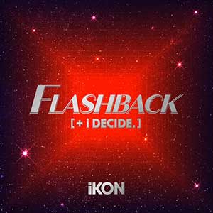 iKON【FLASHBACK 【+ i DECIDE】】【高品质MP3+无损FLAC-340MB】百度网盘下载-28音盘地带
