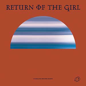 EVERGLOW【RETURN OF THE GIRL】第三张迷你专辑【高品质MP3+无损FLAC格式-258MB】百度网盘下载-28音盘地带