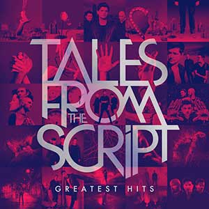 The Script【Tales from The Script Greatest Hits】全新精选辑【高品质MP3+无损FLAC格式-654MB】百度网盘下载-28音盘地带