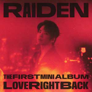 Raiden【Love Right Back – The 1st Mini Album】首张迷你专辑【高品质MP3+无损FLAC格式-155MB】百度网盘下载-28音盘地带