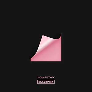 BLACKPINK【SQUARE TWO】专辑【高品质MP3+无损FLAC-97MB】百度网盘下载-28音盘地带